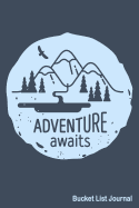 Adventure Awaits Bucket List Journal: Create and Record Your 100 Bucket List Ideas, Goals, and Dreams to Live an Inspired Life with This Handy 6x9 Journal