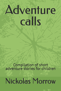 Adventure calls: Compilation of short adventure stories for children