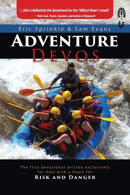 Adventure Devos: The first devotional written exclusively for men with a heart for Risk and Danger - Sprinkle, Eric, and Evans, Sam