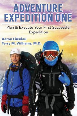 Adventure Expedition One: Plan & Execute Your First Successful Expedition - Linsdau, Aaron, and Williams, Terry M