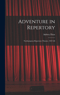Adventure in Repertory: Northampton Repertory Theatre, 1927-48