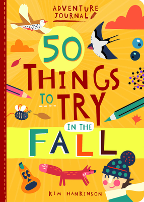 Adventure Journal: 50 Things to Try in the Fall - Hankinson, Kim