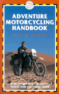 Adventure Motorcycling Handbook, 4th: Worldwide Motorcycling Route & Planning Guide