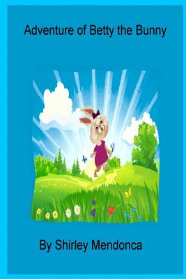 Adventure of Betty the Bunny - Mendonca, Shirley