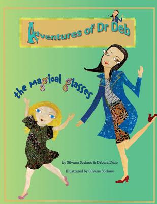 Adventure of Dr Deb.: The Magical Glasses - Duro, Debora, and Soriano, Silvana