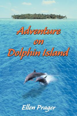 Adventure on Dolphin Island - Prager, Ellen, Ph.D.