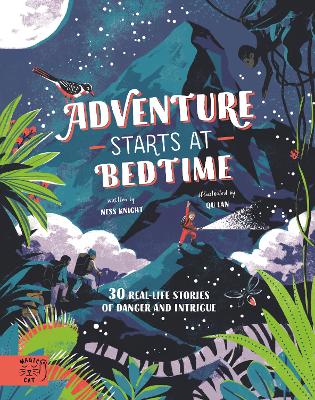 Adventure Starts at Bedtime: 30 real-life stories of danger and intrigue - Knight, Ness