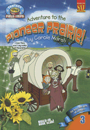 Adventure to the Pioneer Prairie!