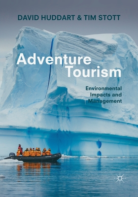 Adventure Tourism: Environmental Impacts and Management - Huddart, David, and Stott, Tim