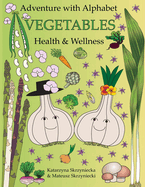 Adventure with Alphabet: Vegetables Health and Wellness