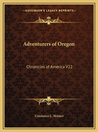 Adventurers of Oregon: Chronicles of America V22