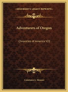 Adventurers of Oregon: Chronicles of America V22