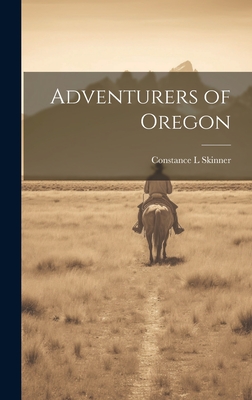 Adventurers of Oregon - Skinner, Constance L