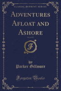 Adventures Afloat and Ashore, Vol. 2 of 2 (Classic Reprint)