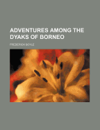 Adventures among the Dyaks of Borneo