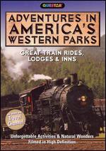 Adventures in America's Western Parks: Great Train Rides, Lodges and Inns