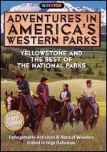 Adventures in America's Western Parks: Yellowstone and the Best of The National Parks
