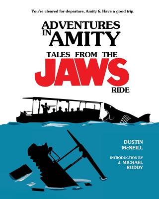 Adventures in Amity: Tales From The Jaws Ride - Roddy, J Michael (Introduction by), and McNeill, Dustin