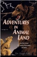 Adventures in Animal Land - Pyle, Hugh F, Dr.