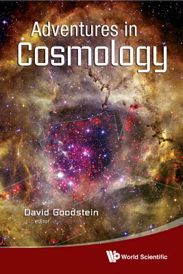 Adventures in Cosmology - Goodstein, David L (Editor)