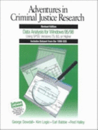 Adventures in Criminal Justice Research: Data Analysis for Windows 95/98 Using SPSS Versions 7.5, 8.0, or Higher - Dowdall, George W W, and Logio, Kim A a, and Babbie, Earl R R