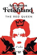 Adventures in Fetishland - Volume 1: Book One: The Red Queen