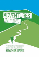 Adventures in Mind: A personal obsession with the mountains