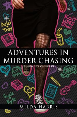 Adventures in Murder Chasing: Funeral Crashing #3 - Harris, Milda