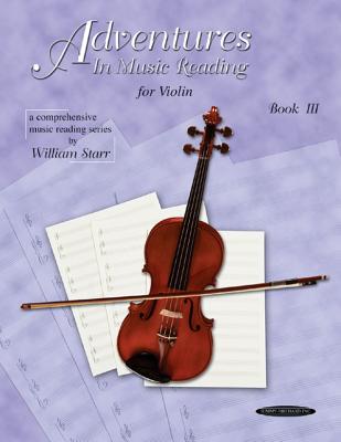 Adventures in Music Reading for Violin, Bk 3 - Starr, William