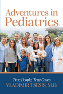 Adventures In Pediatrics: True People, True Cases