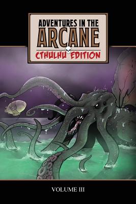 Adventures in the Arcane - Cthulhu Edition - Simmons, Tony, and Boss, Mark, and Calhoun, S Brady