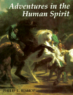 Adventures in the Human Spirit - Bishop, Philip