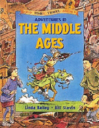Adventures in the Middle Ages - Bailey, Linda, and Slavin, Bill