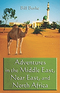 Adventures in the Middle East, Near East, and North Africa