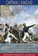 Adventures in the Rifle Brigade, in the Peninsula, France, and the Netherlands from 1809 - 1815