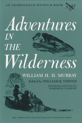 Adventures in the Wilderness - Murray, William H H, and Verner, William K (Editor)