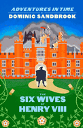 Adventures in Time: The Six Wives of Henry VIII