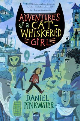 Adventures of a Cat-Whiskered Girl - Pinkwater, Daniel