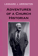 Adventures of a Church Historian - Arrington, Leonard J