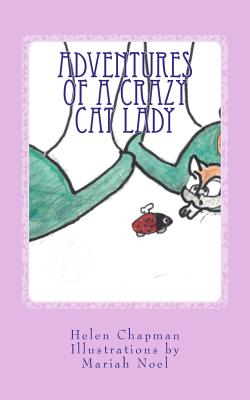 Adventures of a Crazy Cat Lady - Chapman, Helen