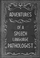 Adventures of A Speech Language Pathologist: A Journal of Quotes Prompted Quote Journal, Gratitude, QUOTE BOOK FOR SPEECH LANGUAGE PATHOLOGISTS, SLP Gifts, SLP Gift For Gift for Men or Women