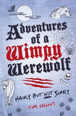 Adventures of a Wimpy Werewolf: Hairy But Not Scary - Collins, Tim