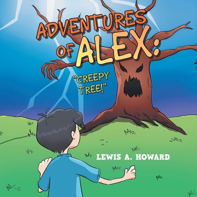 Adventures of Alex: "Creepy Tree!" - Howard, Lewis a