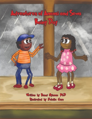 Adventures of Anansi and Sewa: Rainy Day - Oyinsan, Bunmi, PhD