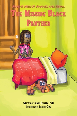 Adventures of Anansi and Sewa: The Missing Black Panther: The Missing Black Panther: The Missing Balck Panther - Oyinsan, Bunmi, and Cano, Natalie (Illustrator)