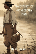 Adventures of Huckleberry Finn (Annotated)