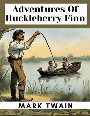 Adventures Of Huckleberry Finn - Mark Twain