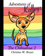 Adventures of Kalley: The Chihuahua 2 - Breyer, Christian W