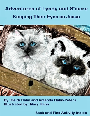 Adventures of Lyndy and S'more: Keeping Their Eyes on Jesus - Hahn-Peters, Amanda (Editor), and Hahn, Heidi
