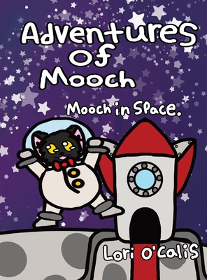 Adventures Of Mooch: Mooch In Space - O'Calis, Lori